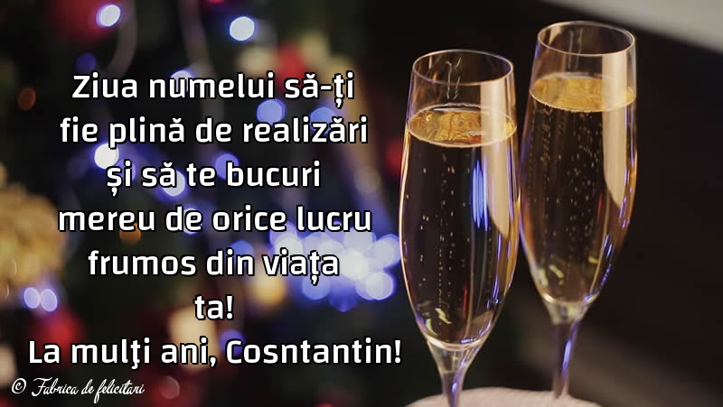Felicitări de sfintii Constantin si Elena - La mulţi ani, Cosntantin!