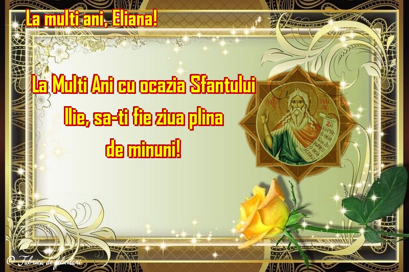 Felicitări de Sfantul Ilie - La mulţi ani, Eliana!