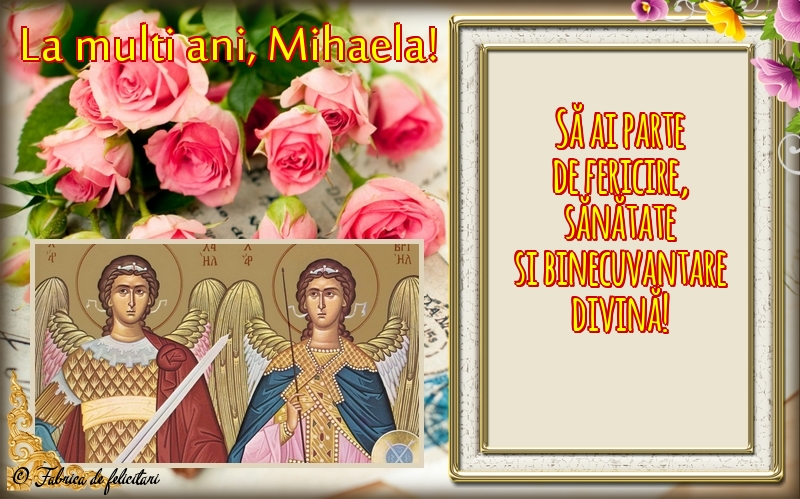 Felicitari de Sfintii Mihail si Gavril - La mulţi ani, Mihaela!